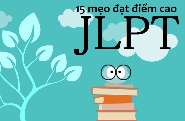 15 cách để đạt điểm cao bài thi Năng lực tiếng nhật JLPT