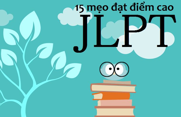 15 mẹo ghi điểm bài thi Năng lực tiếng Nhật JLPT