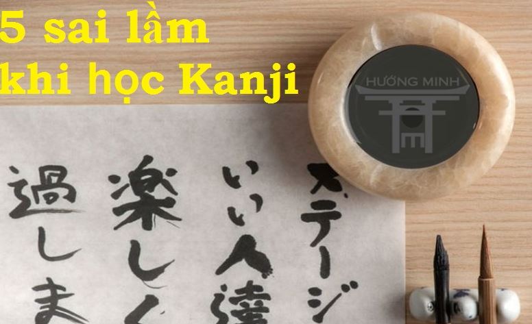 JLPT – 5 sai lầm CƠ BẢN thường mắc phải khi học chữ Hán (kanji) và các học sao cho hiệu quả 